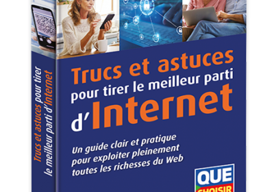 Trucs et astuces pour tirer le meilleur parti d’Internet